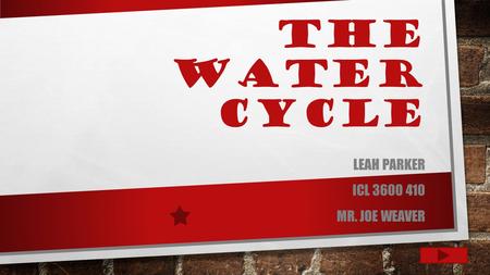 THE WATER CYCLE LEAH PARKER ICL 3600 410 MR. JOE WEAVER.