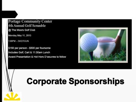 Portage Community Center 4th Annual Golf The Moors Golf Club Monday, May 11, 2015 1:00PM – SHOTGUN $150 per person - $500 per foursome Includes.