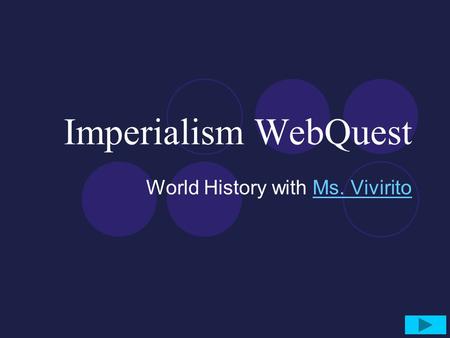 Imperialism WebQuest World History with Ms. ViviritoMs. Vivirito.