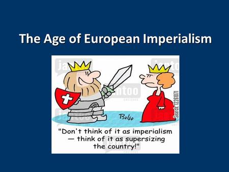 The Age of European Imperialism. Definition Imperialism – Imperialism – “the process by which one state, with superior military strength and more advanced.