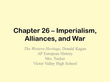 Chapter 26 – Imperialism, Alliances, and War