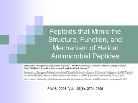 Peptoids that Mimic the Structure, Function, and Mechanism of Helical Antimicrobial Peptides PNAS. 2008. Vol. 105(8). 2794-2799.