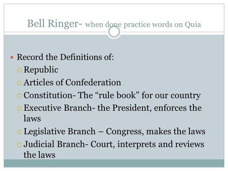 Bell Ringer- when done practice words on Quia