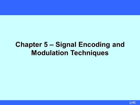 Chapter 5 – Signal Encoding and Modulation Techniques
