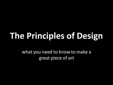 The Principles of Design what you need to know to make a great piece of art.