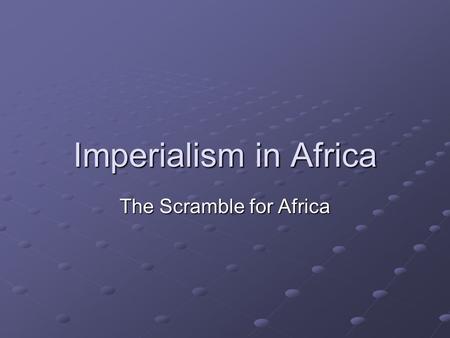 Imperialism in Africa The Scramble for Africa. African Geography Africa is divided into two climatic areas 1. The Saharan Desert in Northern Africa -dry,