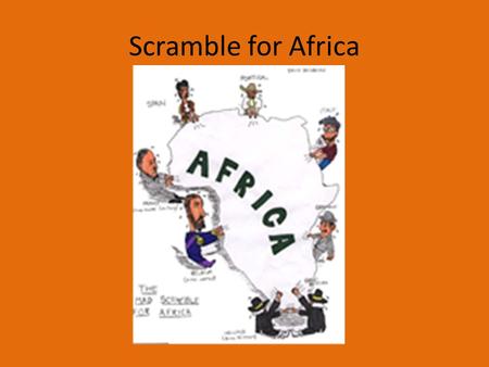 Scramble for Africa. Directions: Divide into groups of four. Once in your groups, assign each person a number from 1-4 based on when your birthday is.