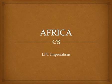 AFRICA LP5: Imperialism.