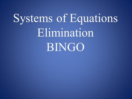 Systems of Equations Elimination BINGO