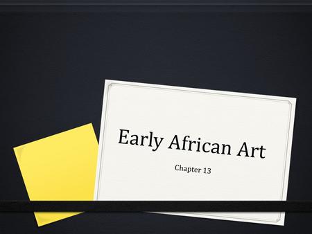 Early African Art Chapter 13. Historical Background 0 Africa has more indiginous languages than any other location 0 Plagued by war and fighting (Hutus.