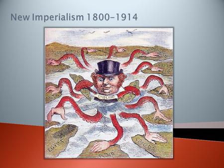 Imperialism – The process of establishing an empire.