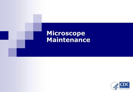 1 Microscope Maintenance. Microscope Maintenance-Module 3 2 Learning Objectives At the end of this module, you will be able to Store the microscope properly.