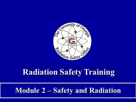 Radiation Safety Training Module 2 – Safety and Radiation