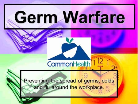 Preventing the spread of germs, colds and flu around the workplace.