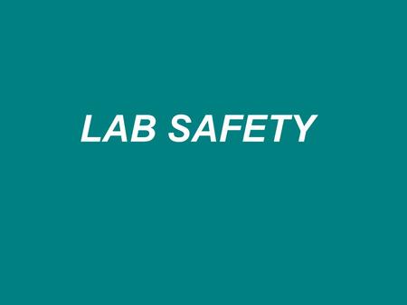 LAB SAFETY. Apparel Shoes Lab coats Safety glasses.