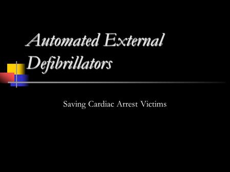 Automated External Defibrillators Saving Cardiac Arrest Victims.