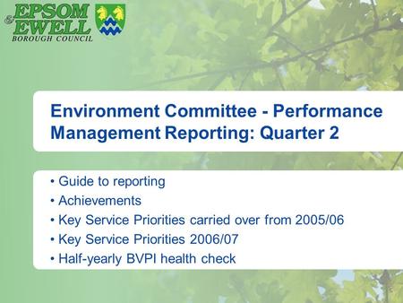 Environment Committee - Performance Management Reporting: Quarter 2 Guide to reporting Achievements Key Service Priorities carried over from 2005/06 Key.