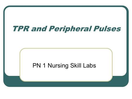 TPR and Peripheral Pulses
