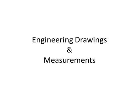 Engineering Drawings & Measurements