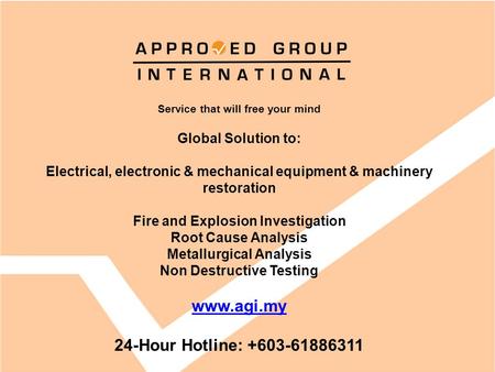 Service that will free your mind Global Solution to: Electrical, electronic & mechanical equipment & machinery restoration Fire and Explosion Investigation.
