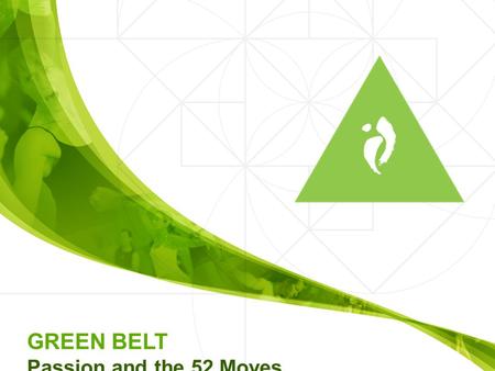 GREEN BELT Passion and the 52 Moves. The 52 Moves Base (27) Feet (8) Heel Lead Whole Foot Ball of the Foot Relevé Rock Around the Clock Squish Walk Duck.