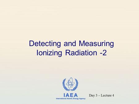 Detecting and Measuring Ionizing Radiation -2