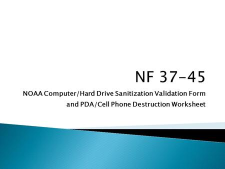 NOAA Computer/Hard Drive Sanitization Validation Form and PDA/Cell Phone Destruction Worksheet.