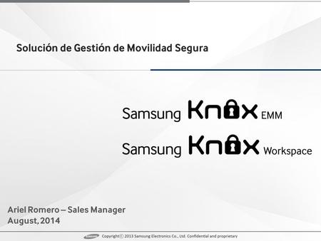 iOS & other Android devices KNOX EMM (Client) Cloud Service Active Directory integration (Optional) Mobile Device & App Management MDM IAM Samsung Device.
