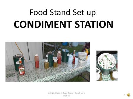 Food Stand Set up CONDIMENT STATION 2014 BC WI 4-H Food Stand - Condiment Station 1.