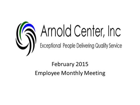 February 2015 Employee Monthly Meeting. FOLLOW UP ON ACTION ITEMS: