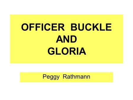 OFFICER BUCKLE AND GLORIA