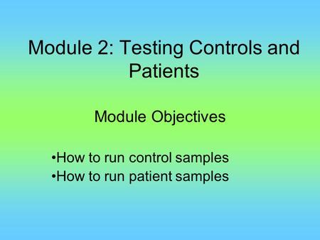 Module 2: Testing Controls and Patients