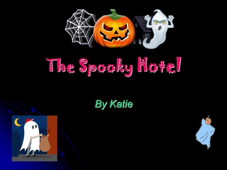 The Spooky Hotel By Katie. Introduction 1 As you and your friend walk through the misty night up a hill, you and your friend come to the top you step.