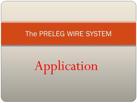 Application The PRELEG WIRE SYSTEM. Step One Cut required length of Preleg Wire and strip both ends. Preform and insert bare ends of wire in PC board.