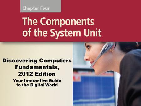 Discovering Computers Fundamentals, 2012 Edition Your Interactive Guide to the Digital World.