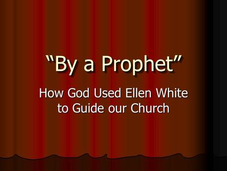 How God Used Ellen White to Guide our Church