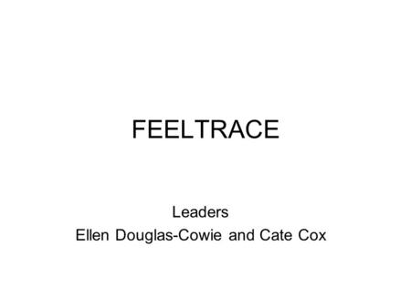 FEELTRACE Leaders Ellen Douglas-Cowie and Cate Cox.