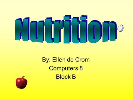 By: Ellen de Crom Computers 8 Block B Carbohydrates Serves as major energy source 2 types: –Complex (starches) Sources: Pasta, cereal, grains, ect. –Simple.