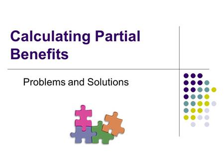 Calculating Partial Benefits Problems and Solutions.
