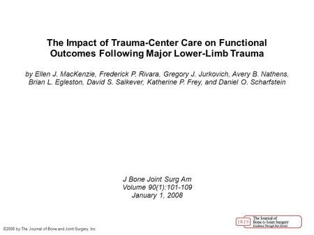 The Impact of Trauma-Center Care on Functional Outcomes Following Major Lower-Limb Trauma by Ellen J. MacKenzie, Frederick P. Rivara, Gregory J. Jurkovich,