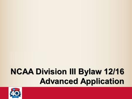 NCAA Division III Bylaw 12/16 Advanced Application.