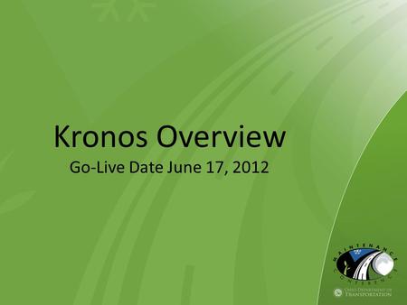 Kronos Overview Go-Live Date June 17, 2012. Why are we implementing Kronos? Current Process: – Sign in / out on paper – Fill out AU-15 turn into supervisor.
