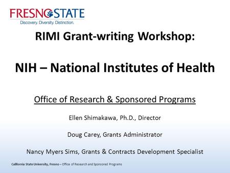 California State University, Fresno – Office of Research and Sponsored Programs RIMI Grant-writing Workshop: NIH – National Institutes of Health Office.
