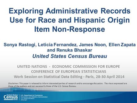 Exploring Administrative Records Use for Race and Hispanic Origin Item Non-Response Sonya Rastogi, Leticia Fernandez, James Noon, Ellen Zapata and Renuka.