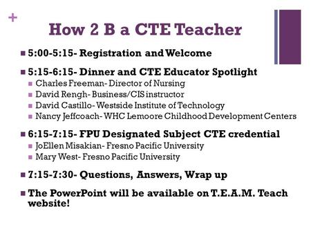 + How 2 B a CTE Teacher 5:00-5:15- Registration and Welcome 5:15-6:15- Dinner and CTE Educator Spotlight Charles Freeman- Director of Nursing David Rengh-