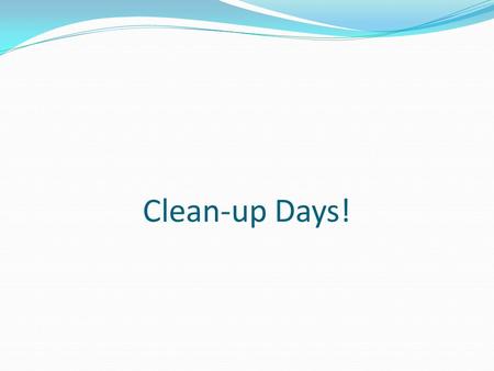 Clean-up Days!.
