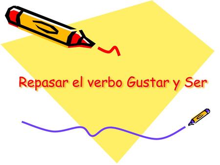 Repasar el verbo Gustar y Ser. Abeja Using the verb Gustar write down 3 sentences stating what you like to do. If you don’t know the Spanish word, write.