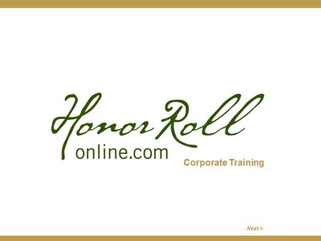 Corporate Training Next >. As an HRO corporate partner, you may acquire access to the system by clicking on the general Log In tab or the View Our Candidates.