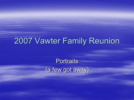 2007 Vawter Family Reunion Portraits (a few got away)