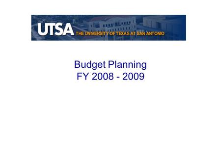 Budget Planning FY 2008 - 2009. FY 2008-2009 Operating Budget, Merit Process & Legislative Appropriations Request Calendar DATE 2008-2009 Budget Development2009-2010.